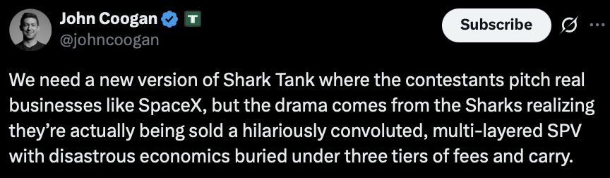 A tweet from John Coogan with profile photo and verified badge. The tweet says: 'We need a new version of Shark Tank where the contestants pitch real businesses like SpaceX, but the drama comes from the Sharks realizing they’re actually being sold a hilariously convoluted, multi-layered SPV with disastrous economics buried under three tiers of fees and carry.'